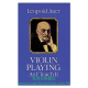 Violin Playing As I Teach It (Leopold Auer)