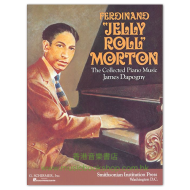 Morton: Ferdinand Jelly Roll Morton: The Collected Piano Music Morton: Ferdinand Jelly Roll Morton: The Collected Piano Music